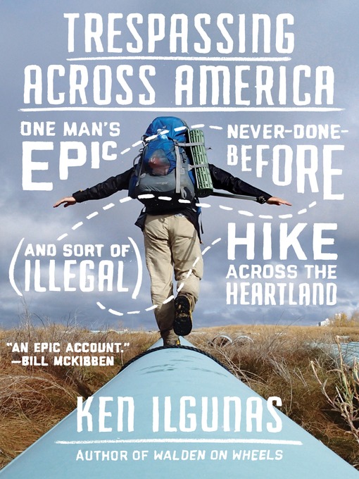 Title details for Trespassing Across America by Ken Ilgunas - Available